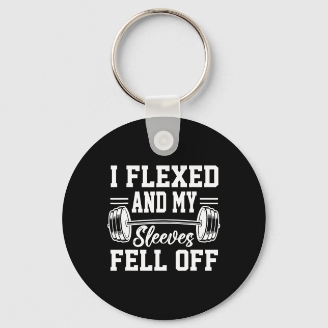 I Flexed And My Sleeves Fell Off Gym Workout Bodyb Key Ring (Front)