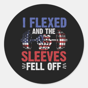 I Flexed And The Sleeves Fell Off Funny Mens Fitne Classic Round Sticker
