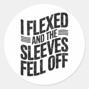 I Flexed And The Sleeves Fell Off Gym Humour Worko Classic Round Sticker