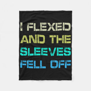 I Flexed And The Sleeves Fell Off Gym Humour Worko Fleece Blanket