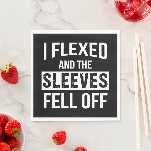 I Flexed And The Sleeves Fell Off Napkin (Creator Uploaded)