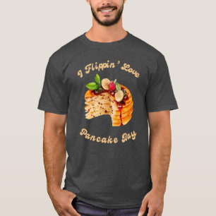 I Flippin' Love Pancake Day T-Shirt