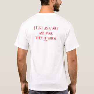 I Flirt For Fun Panic Quote Shirt