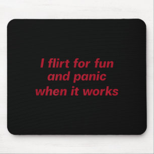 I flirt joke panic when it works ( back) Artwork Mouse Pad
