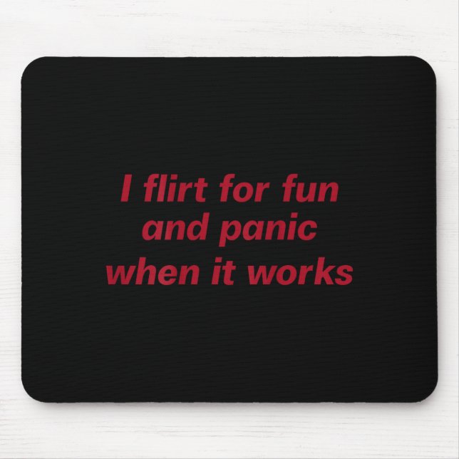 I flirt joke panic when it works ( back) Artwork Mouse Pad (Front)