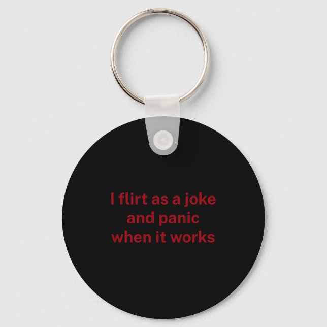 I flirt joke panic when it works fun humor sarcasm key ring (Front)