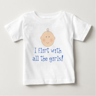 I Flirt With All The Girls Baby Boy Tee Shirt Gift