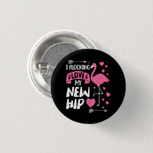I Flocking Love My New Hip New Hip Replacement 3 Cm Round Badge