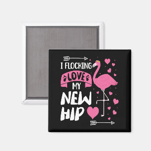I Flocking Love My New Hip New Hip Replacement Magnet