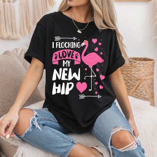 I Flocking Love My New Hip New Hip Replacement T-Shirt
