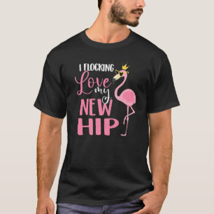 I Flocking Love My New Hip Replacement Surgery Rec T-Shirt
