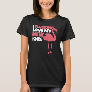 I Flocking Love My New Knee Knee Replacement T-Shirt