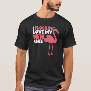 I Flocking Love My New Knee Knee Replacement T-Shirt