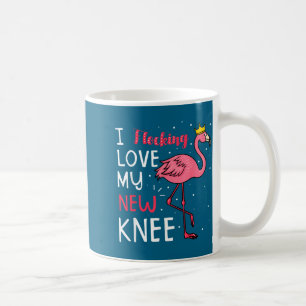 I flocking love my new knee replacement surgery fl coffee mug