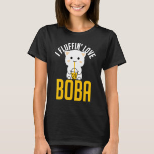 I Fluffin Love Boba Cute Fluffy Cat Kitty     T-Shirt