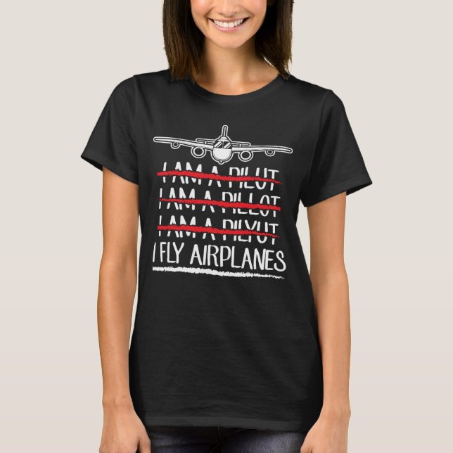 I Fly Aeroplanes  Pilot Plane Flight T-Shirt (Front)