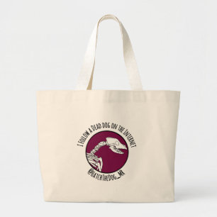 I Follow a Dead Dog on the Internet Large Tote Bag