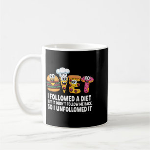 I Followed A Diet Funny Sarcastic Quote Humour Coffee Mug
