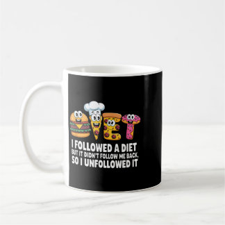 I Followed A Diet Funny Sarcastic Quote Humour Coffee Mug