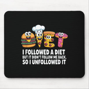 I Followed A Diet Funny Sarcastic Quote Humour Mouse Pad