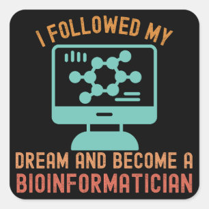 I Followed My Dream and Become a Bioinformatician Square Sticker