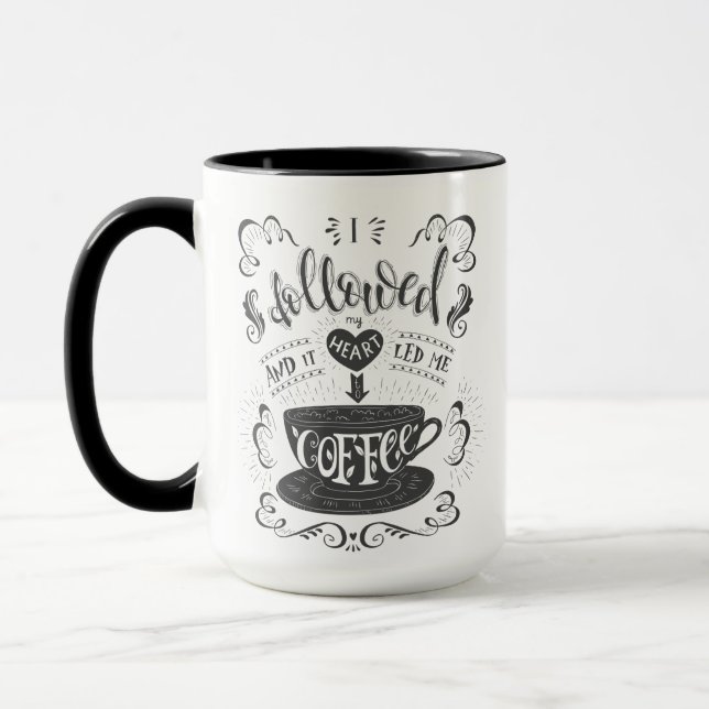 I Followed My Heart and it Led me to Coffee  Mug (Left)
