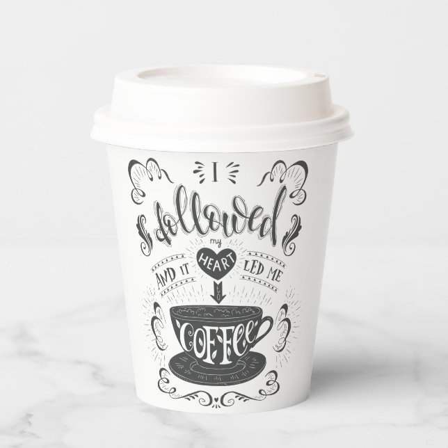I Followed My Heart and it Led me to Coffee Paper  Cups (Front)