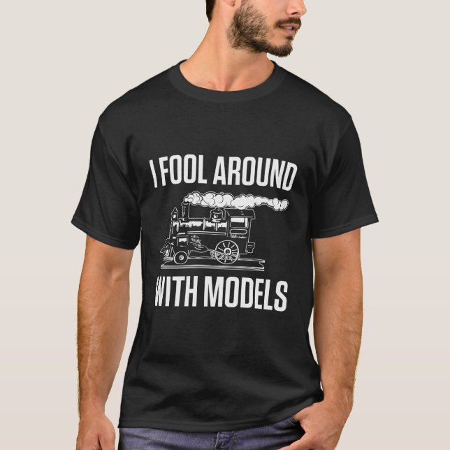 I Fool Around With Models Funny Train Engineer Tra T-Shirt (Front)
