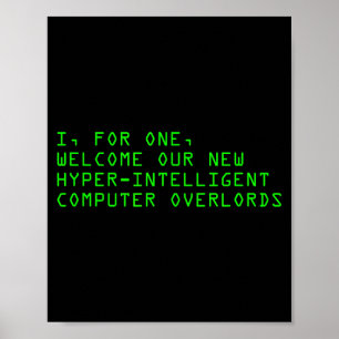 I, For One, Welcome Our New Computer Overlords Ai  Poster