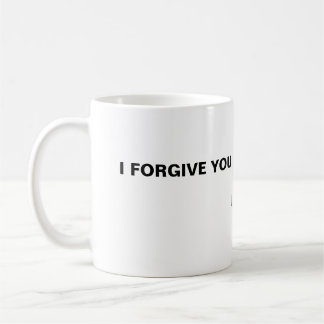 I Forgive you I Forgive you Coffee Mug