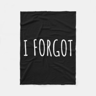 I Forgo Funny Forgetful People Saying Men Women Yo Fleece Blanket