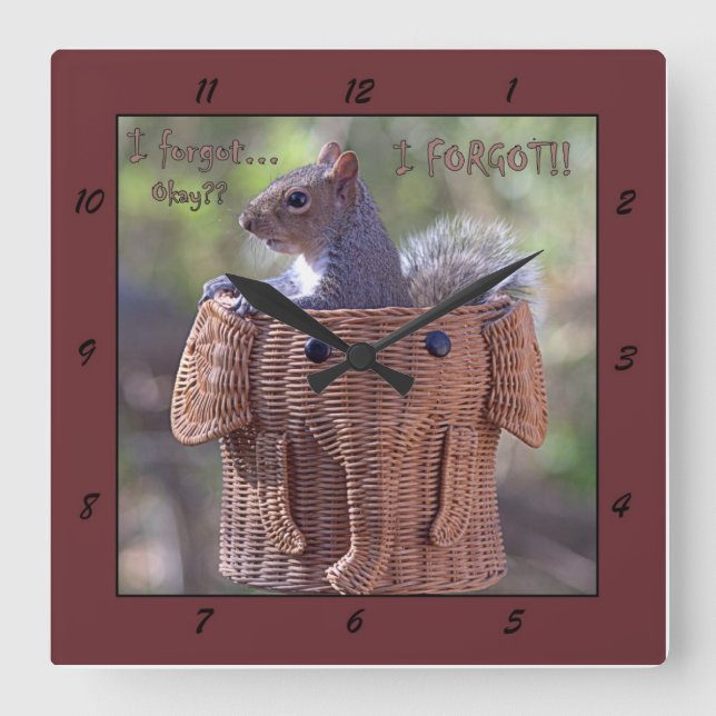 I forgot … Okay? … I FORGOT!! Square Wall Clock (Front)