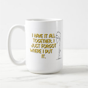 I Forgot Where I Put It Coffee Mug