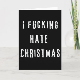 I Foring Hate Christmas Funny Anti-christmas Card