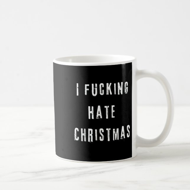 I Foring Hate Christmas Funny Anti-christmas  Coffee Mug (Right)
