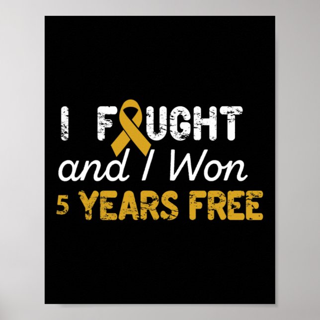 I Fought And I Won 5 Years Free Childhood Cancer A Poster (Front)