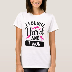 I fought hard T-Shirt