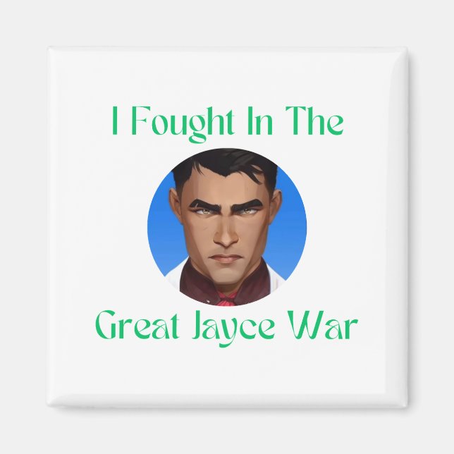 I fought in the Jayce war Magnet (Front)
