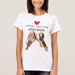 i fought like a girl and won T-Shirt