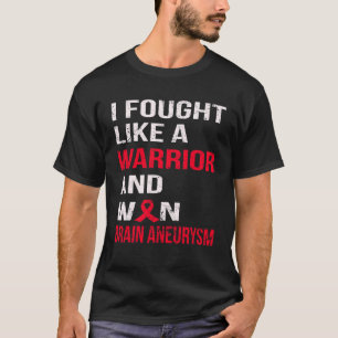 I FOUGHT LIKE A WARRIOR and WON BRAIN ANEURYSM T-Shirt