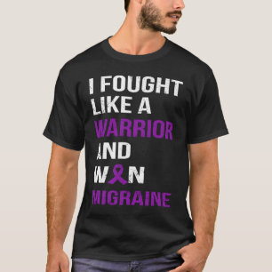 I FOUGHT LIKE A WARRIOR & WON MIGRAINE T-Shirt