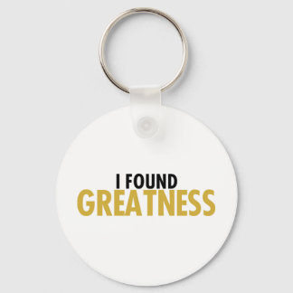 I Found Greatness Key Ring