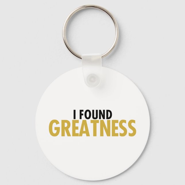I Found Greatness Key Ring (Front)