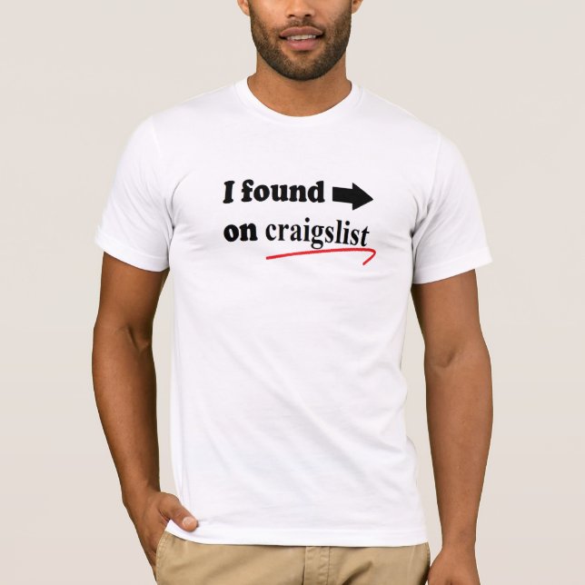 I found him/her on craigslist t-shirt (Front)