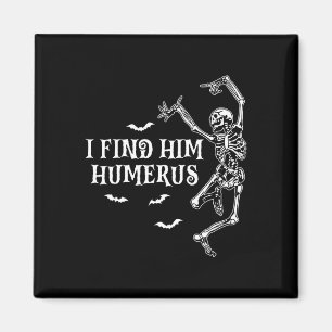 I Found Him Humerus Gothic Halloween Couples Match Magnet