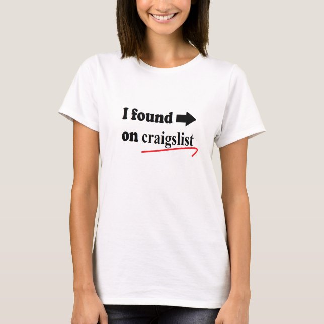 I found him on craigslist t shirt (Front)