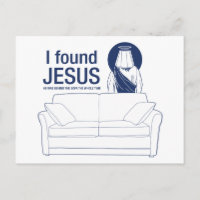 I found jesus he was behind the couch the whole ti