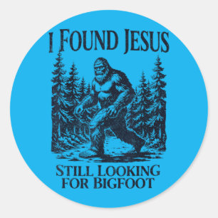 I Found Jesus Looking For Bigfoot Christian Funny Classic Round Sticker