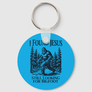 I Found Jesus Looking For Bigfoot Christian Funny Key Ring