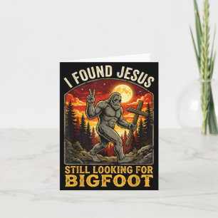 I Found Jesus Still Looking Bigfoot Card